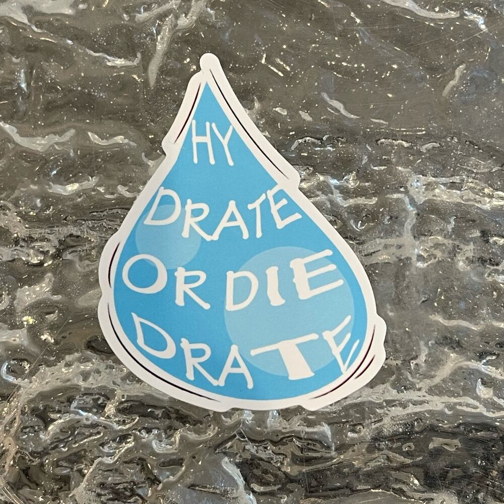 5/$10 Waterproof Vinyl Sticker Hydrate or Diedrate